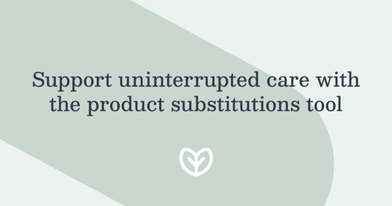 support uninterrupted care with the product substitutions tool blog post